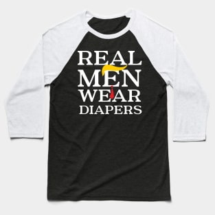 Real men wear diapers Trump 2024 Funny Sarcastic Baseball T-Shirt